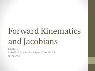 Forward Kinematics and Jacobians