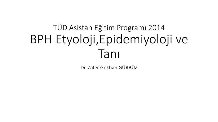 t d asistan e itim program 2014 bph etyoloji epidemiyoloji ve tan