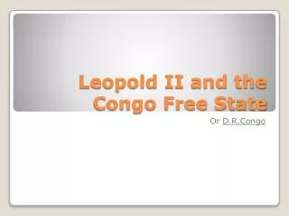 Leopold II and the Congo Free State