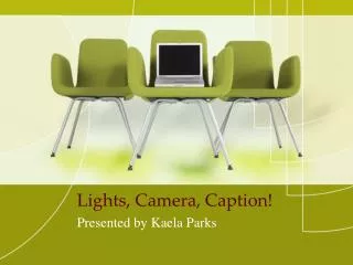 Lights, Camera, Caption!