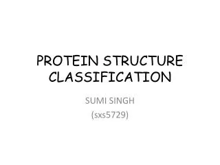 PROTEIN STRUCTURE CLASSIFICATION