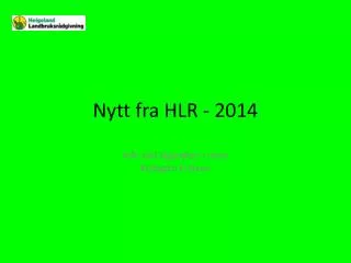 Nytt fra HLR - 2014