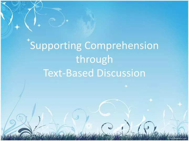 supporting comprehension through text based discussion