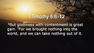 I Timothy 6:6 -12