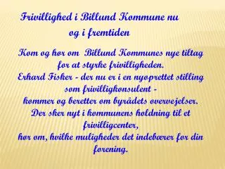 Kom og hør om  Billund Kommunes nye tiltag for at styrke frivilligheden.