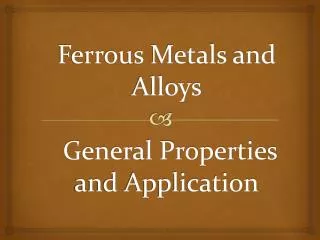 Ferrous Metals and Alloys General Properties and Application
