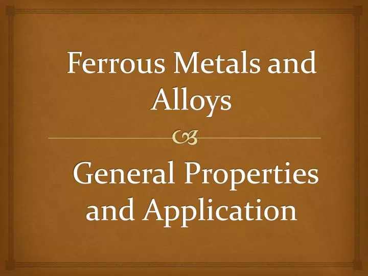 ferrous metals and alloys general properties and application