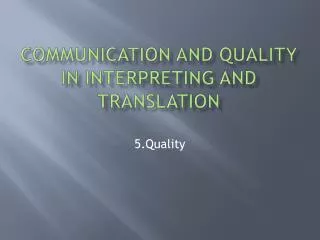 Communication and Quality in interpreting and translation