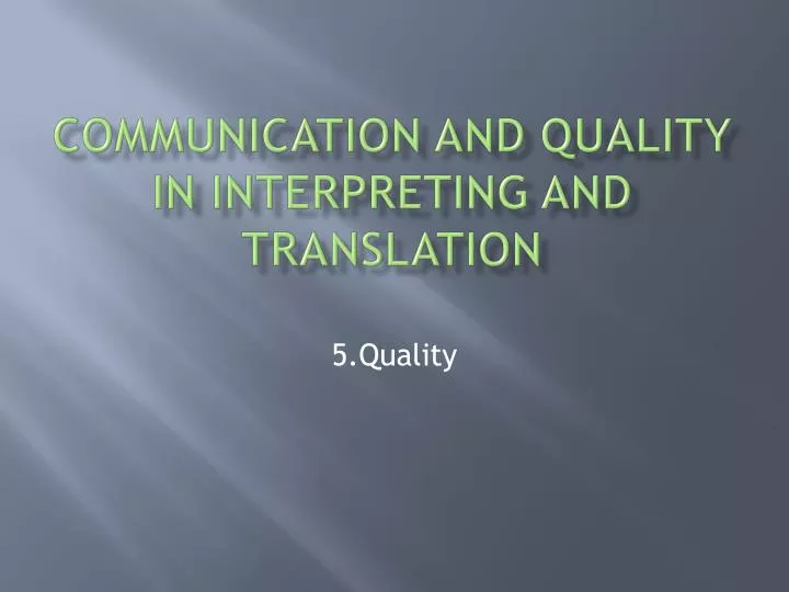 communication and quality in interpreting and translation