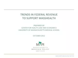 TRENDS IN FEDERAL REVENUE TO SUPPORT MASSHEALTH