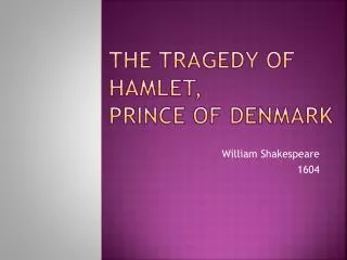 The tragedy of Hamlet, prince of Denmark