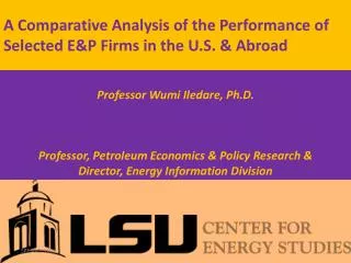 A Comparative Analysis of the Performance of Selected E&amp;P Firms in the U.S. &amp; Abroad