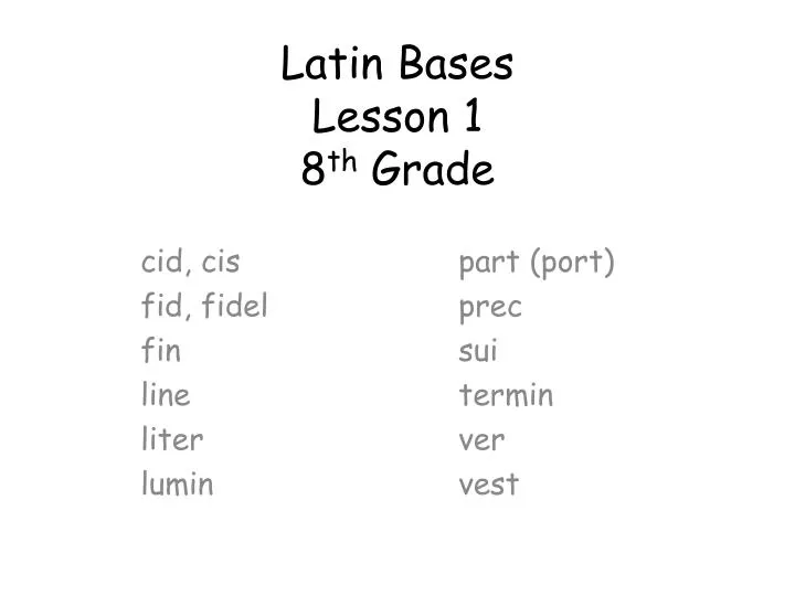 latin bases lesson 1 8 th grade