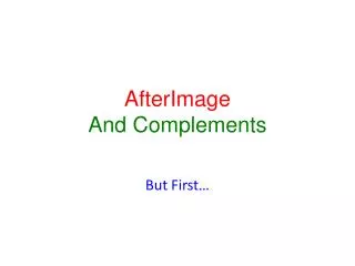 AfterImage And Complements