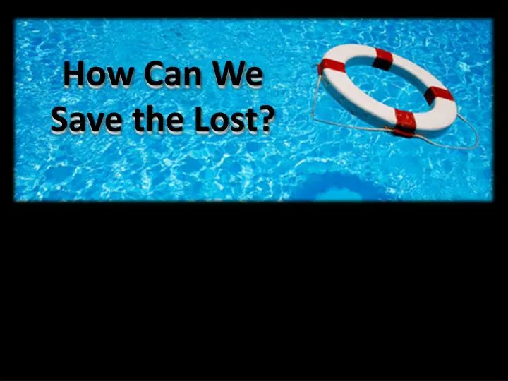 how can we save the lost