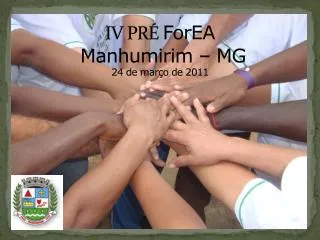 IV PRÉ ForEA Manhumirim – MG 24 de março de 2011