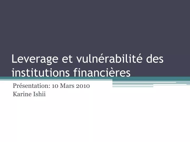 leverage et vuln rabilit des institutions financi res