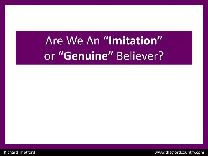 are we an imitation or genuine believer