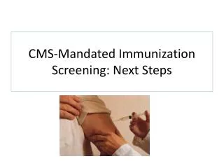 CMS-Mandated Immunization Screening: Next Steps