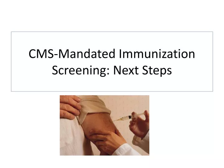 cms mandated immunization screening next steps