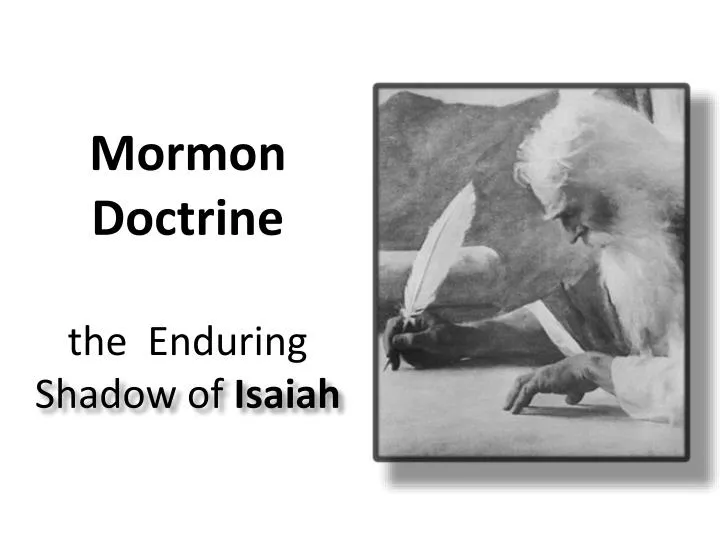 mormon doctrine the enduring shadow of isaiah