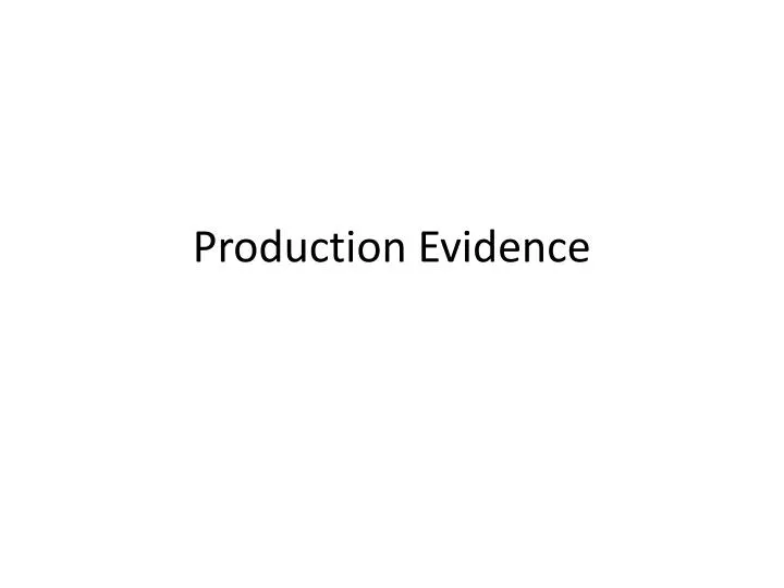 production evidence