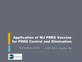 Application of MJ PRRS Vaccine for PRRS Control and Elimination