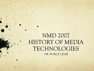 NMD 2007 HISTORY OF MEDIA TECHNOLOGIES