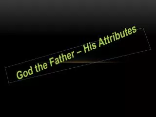 God the Father – His Attributes