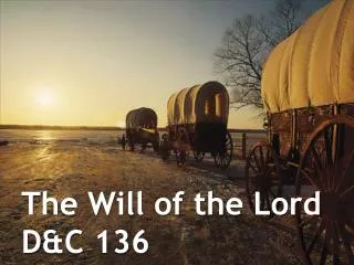 The Will of the Lord D&amp;C 136