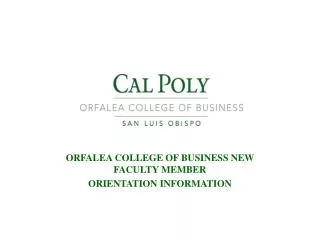 ORFALEA COLLEGE OF BUSINESS NEW FACULTY MEMBER ORIENTATION INFORMATION