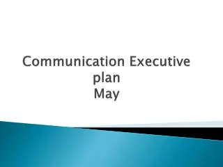 Communication Executive plan May