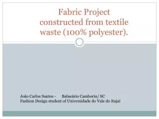 Fabric Project constructed from textile waste (100% polyester).