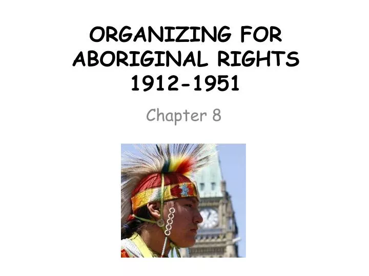 organizing for aboriginal rights 1912 1951