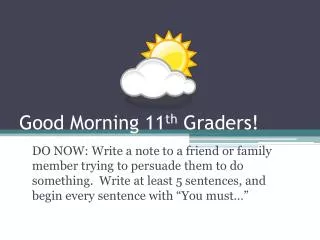 Good Morning 11 th Graders!