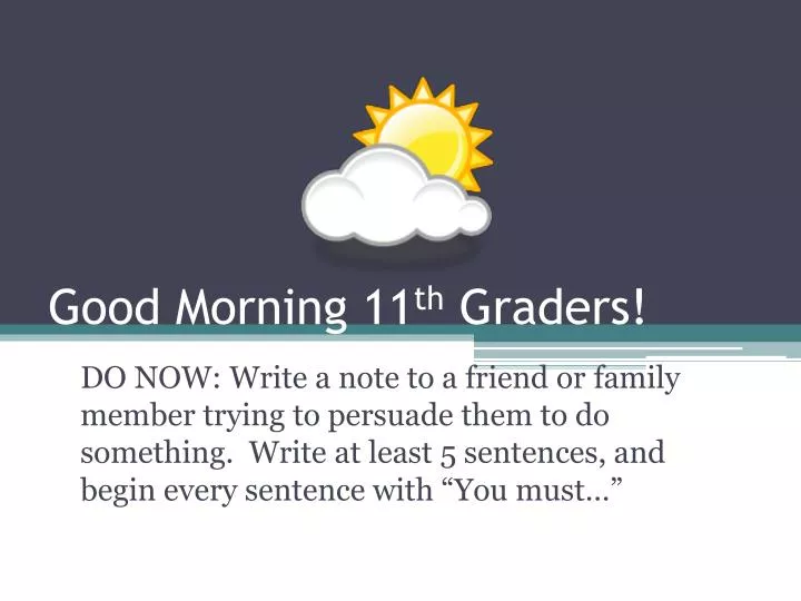 good morning 11 th graders