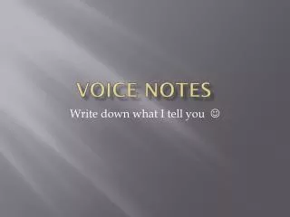 VOICE NOTES