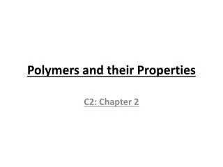 Polymers and their Properties