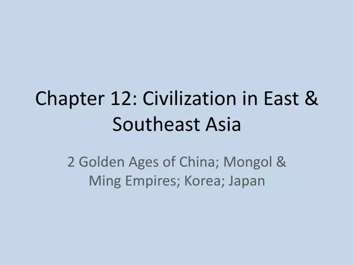 chapter 12 civilization in east southeast asia