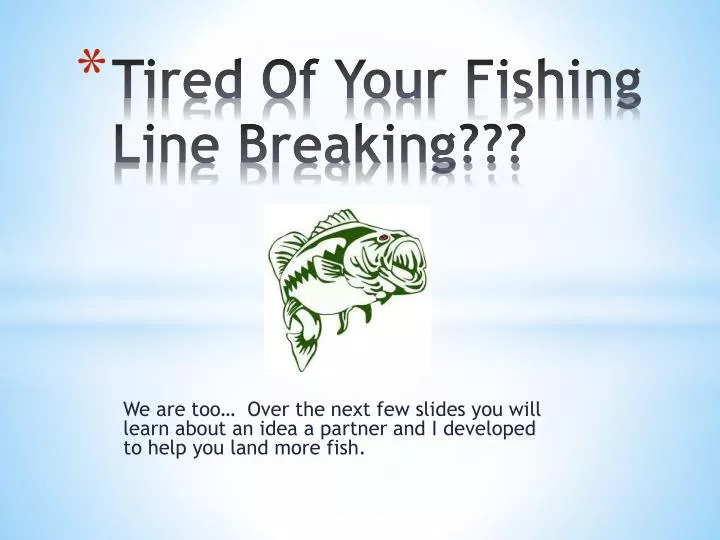 tired of your fishing line breaking