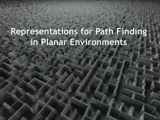 representations for path finding in planar environments
