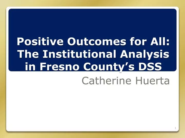 positive outcomes for all the institutional analysis in fresno county s dss