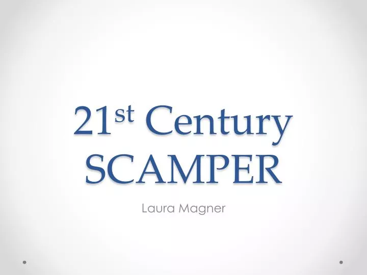 21 st century scamper