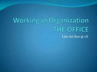 Working in Organization THE OFFICE