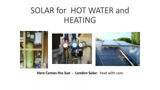 SOLAR for HOT WATER and HEATING
