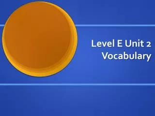 Level E Unit 2 Vocabulary