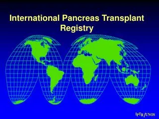 International Pancreas Transplant Registry