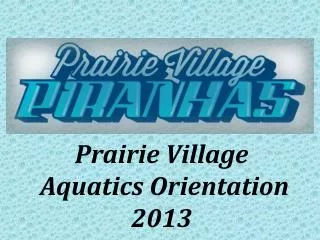 Prairie Village Aquatics Orientation 2013