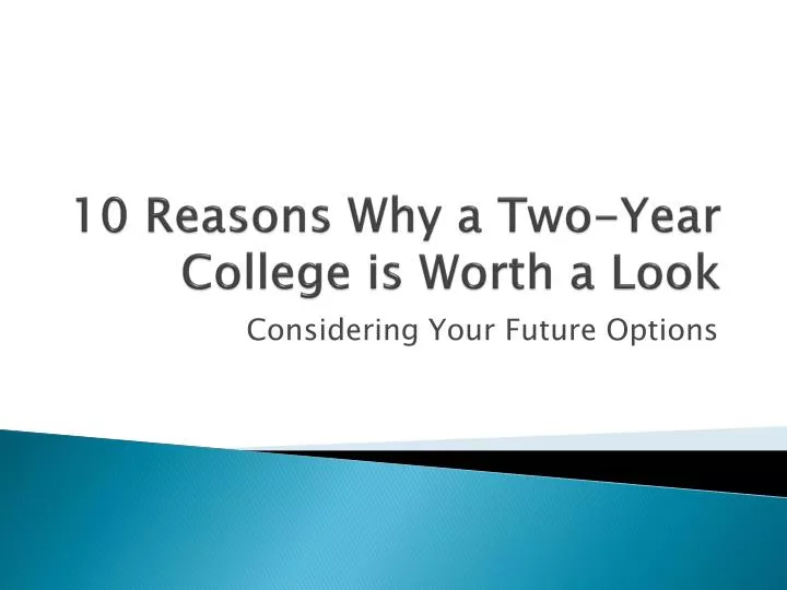 10 reasons why a two year college is worth a look