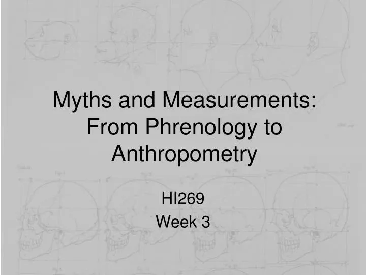 myths and measurements from phrenology to anthropometry